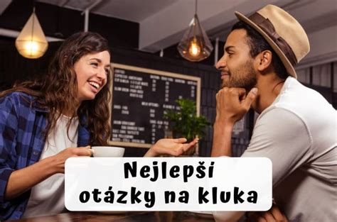 175 nejlepších otázek na kluka, kterými ho opravdu zaujmete!